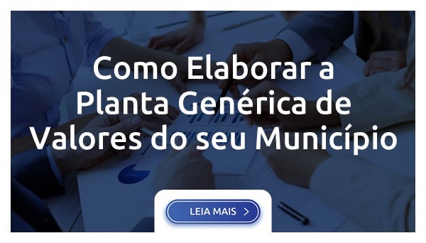 COMO ATUALIZAR A PLANTA GENÉRICA DE VALORES DO SEU MUNICÍPIO