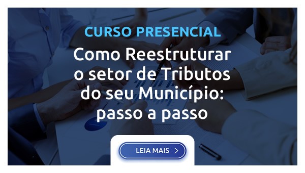 COMO REESTRUTURAR O SETOR DE TRIBUTOS DO SEU MUNICÍPIO 