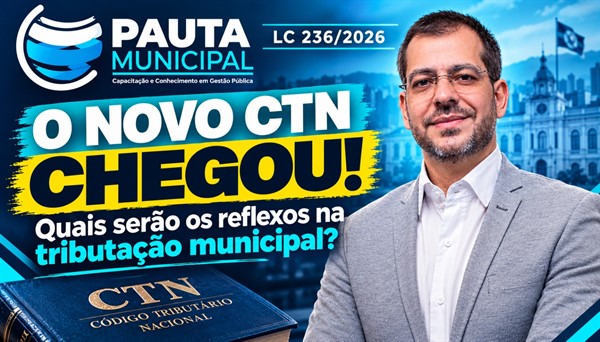 LC 236/2026 - Grandes alterações no CTN que vão impactar o cenário tributário 